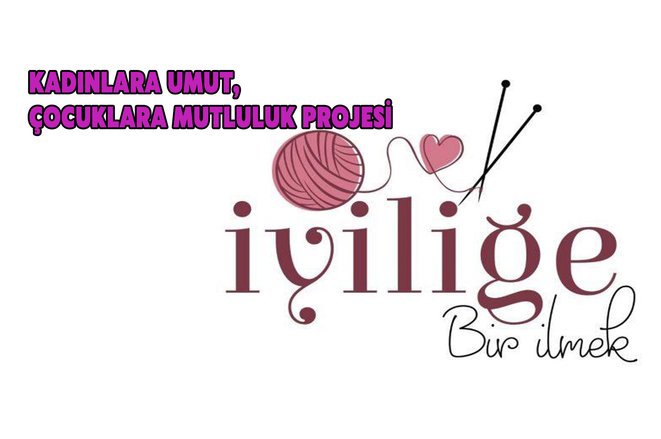 Kadınlara umut çocuklara mutluluk projesi