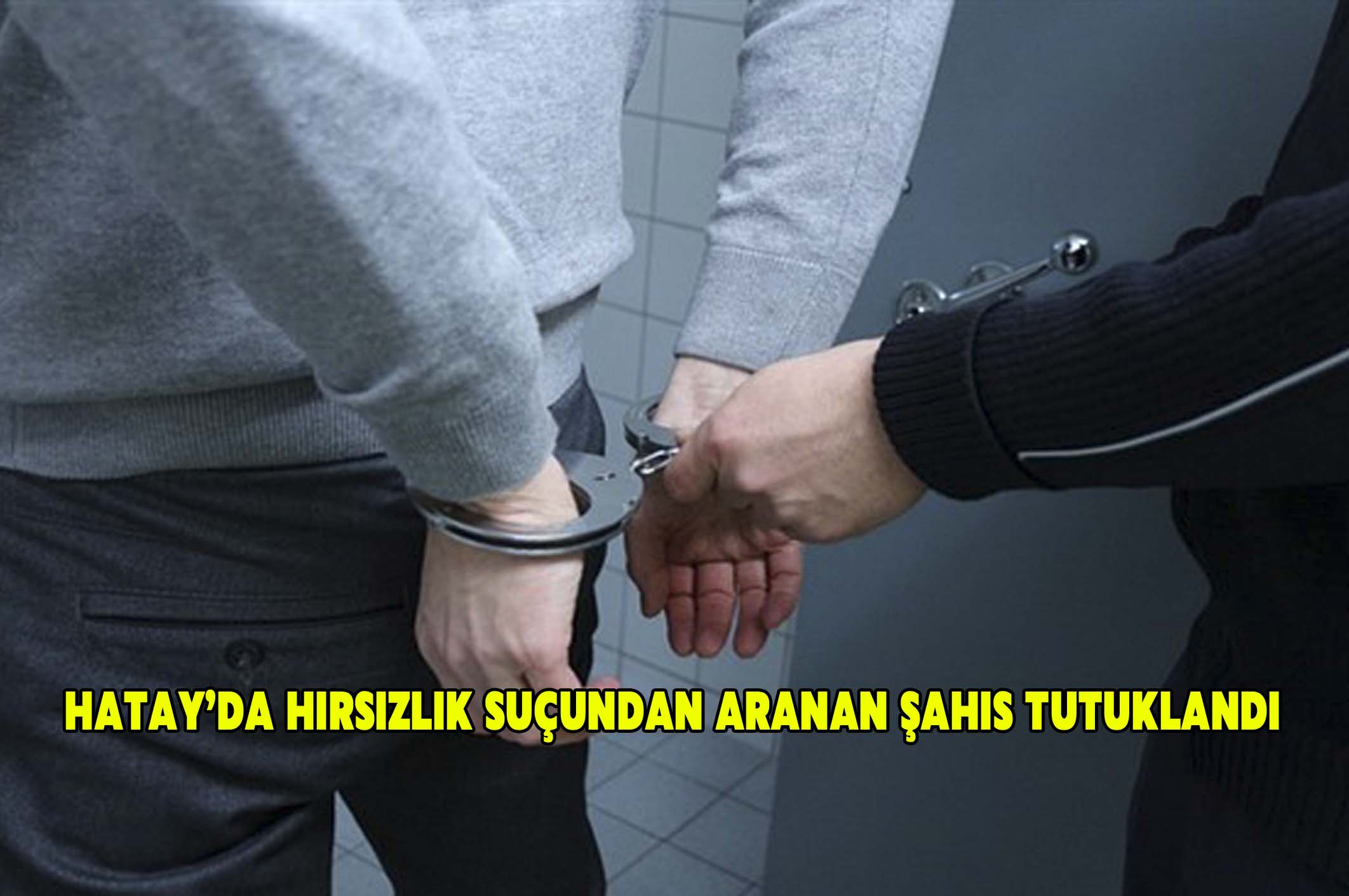 Hatay’da aranan şahıs yakalandı