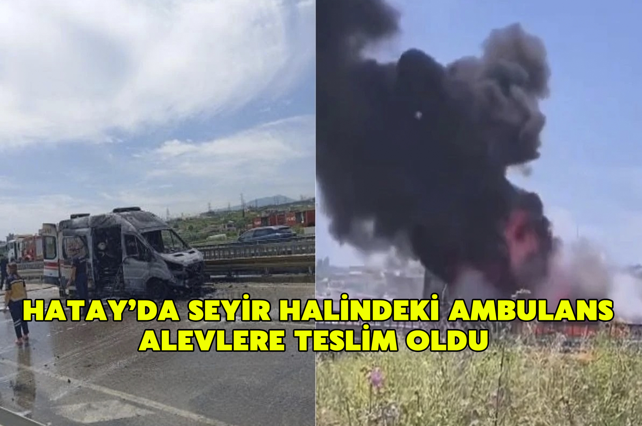 Hatay’da seyir halindeki ambulans alevlere teslim oldu