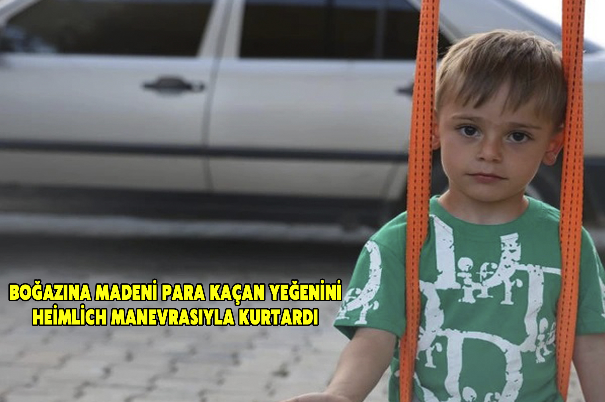 Boğazına bozuk para kaçan yeğenini Heimlich manevrasıyla kurtardı
