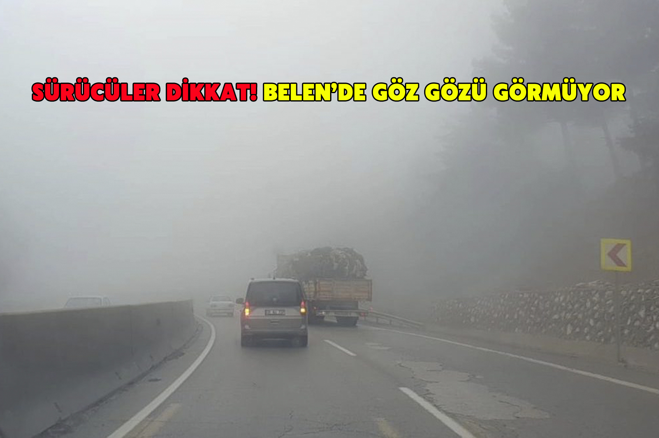 Sürücüler dikkat! Belen’de göz gözü görmüyor