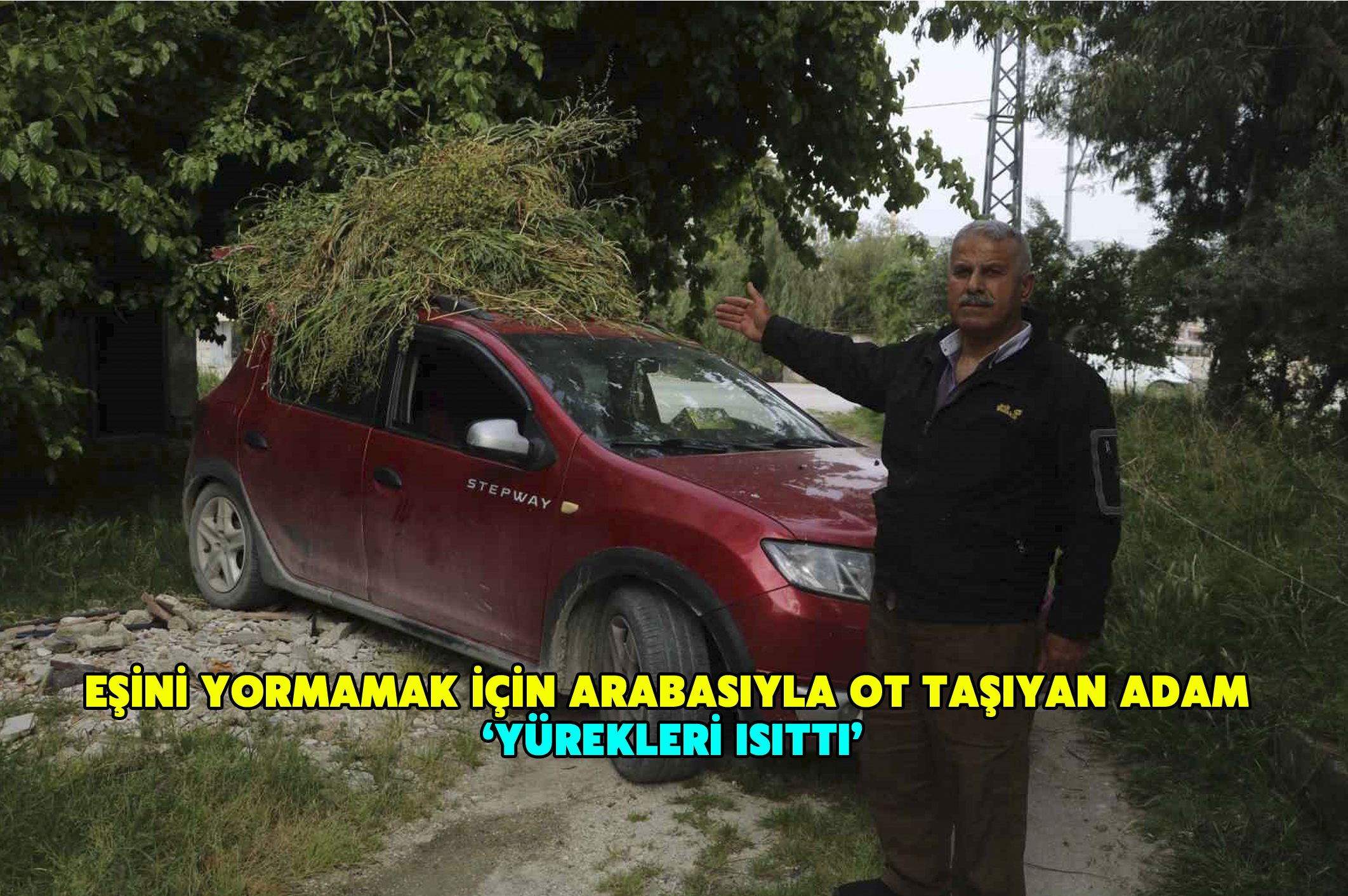Eşini yormamak için arabasıyla ot taşıyan adam yürekleri ısıttı