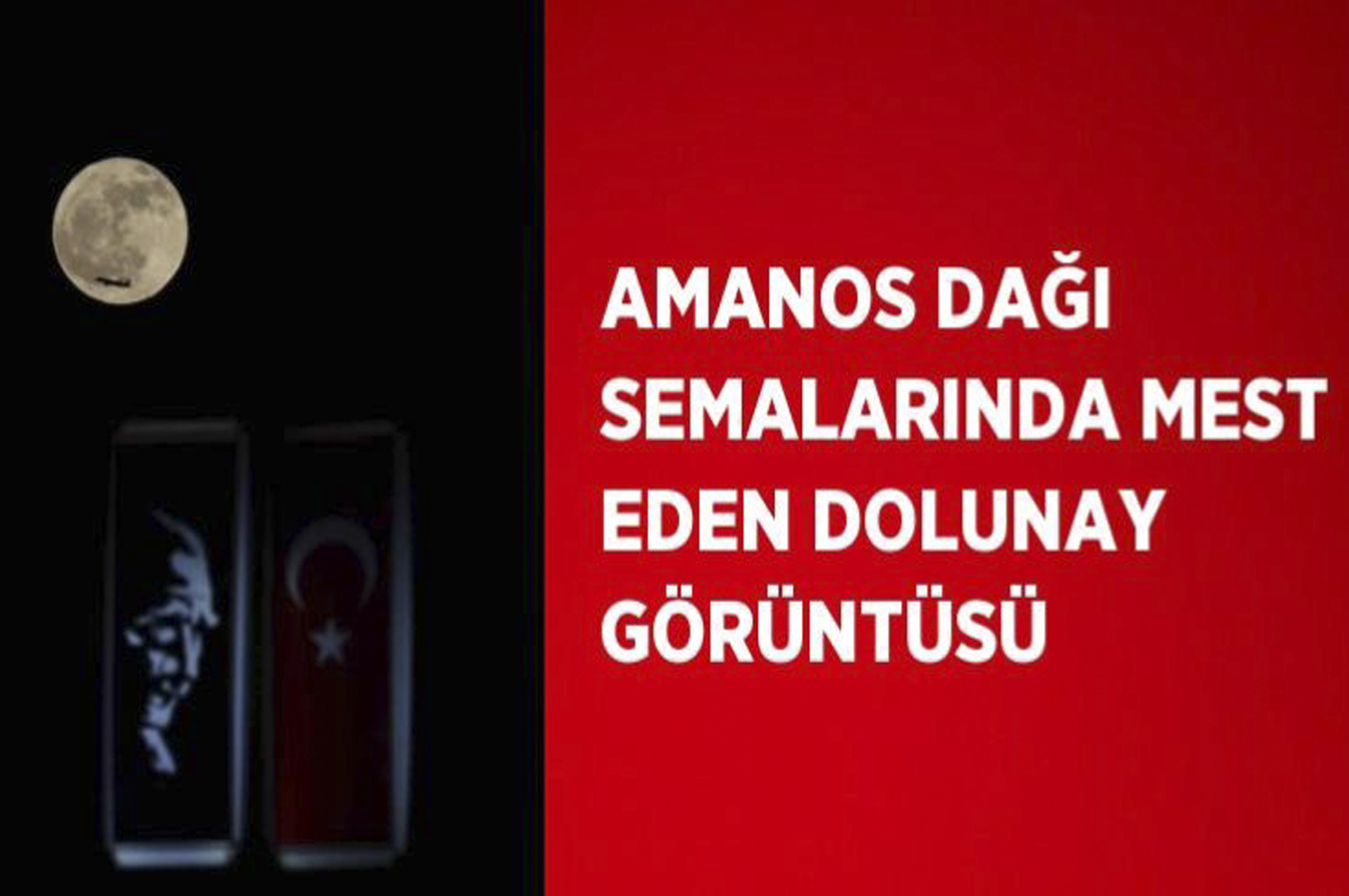 Amanos Dağı semalarında mest eden dolunay görüntüsü