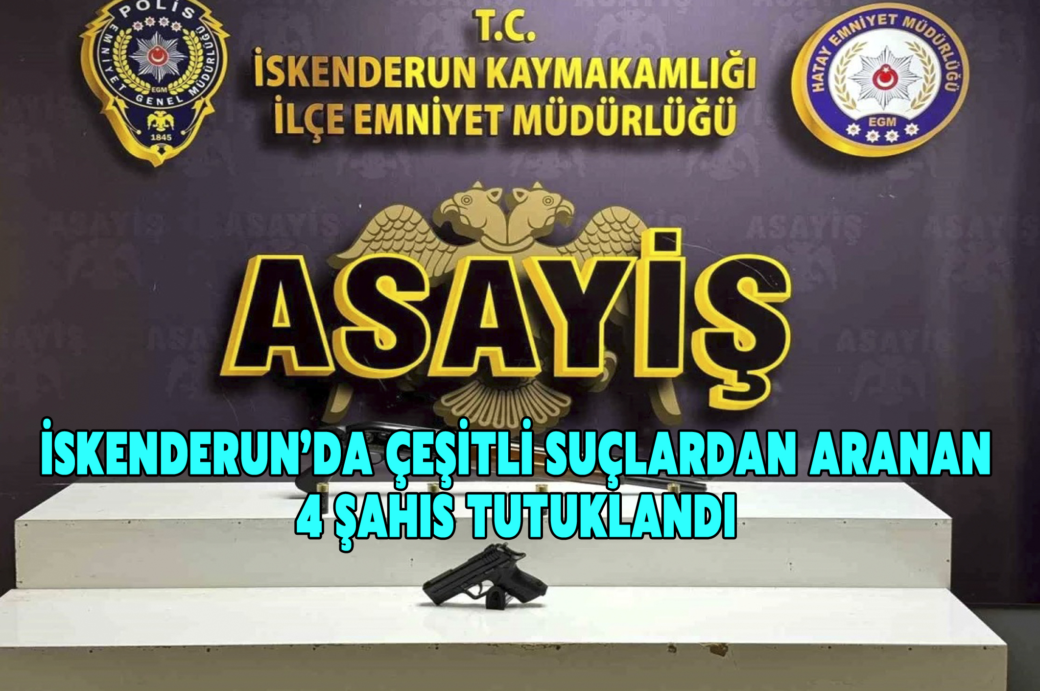İskenderun’da çeşitli suçlardan aranan 4 şahıs tutuklandı