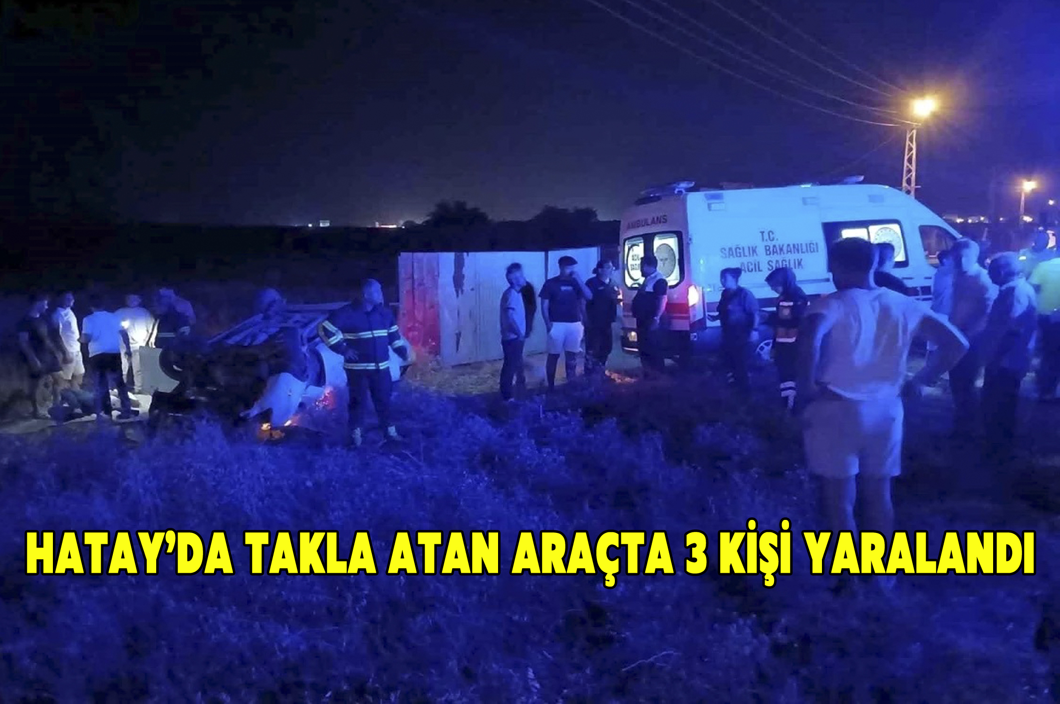 Hatay’da takla atan araçta 3 kişi yaralandı