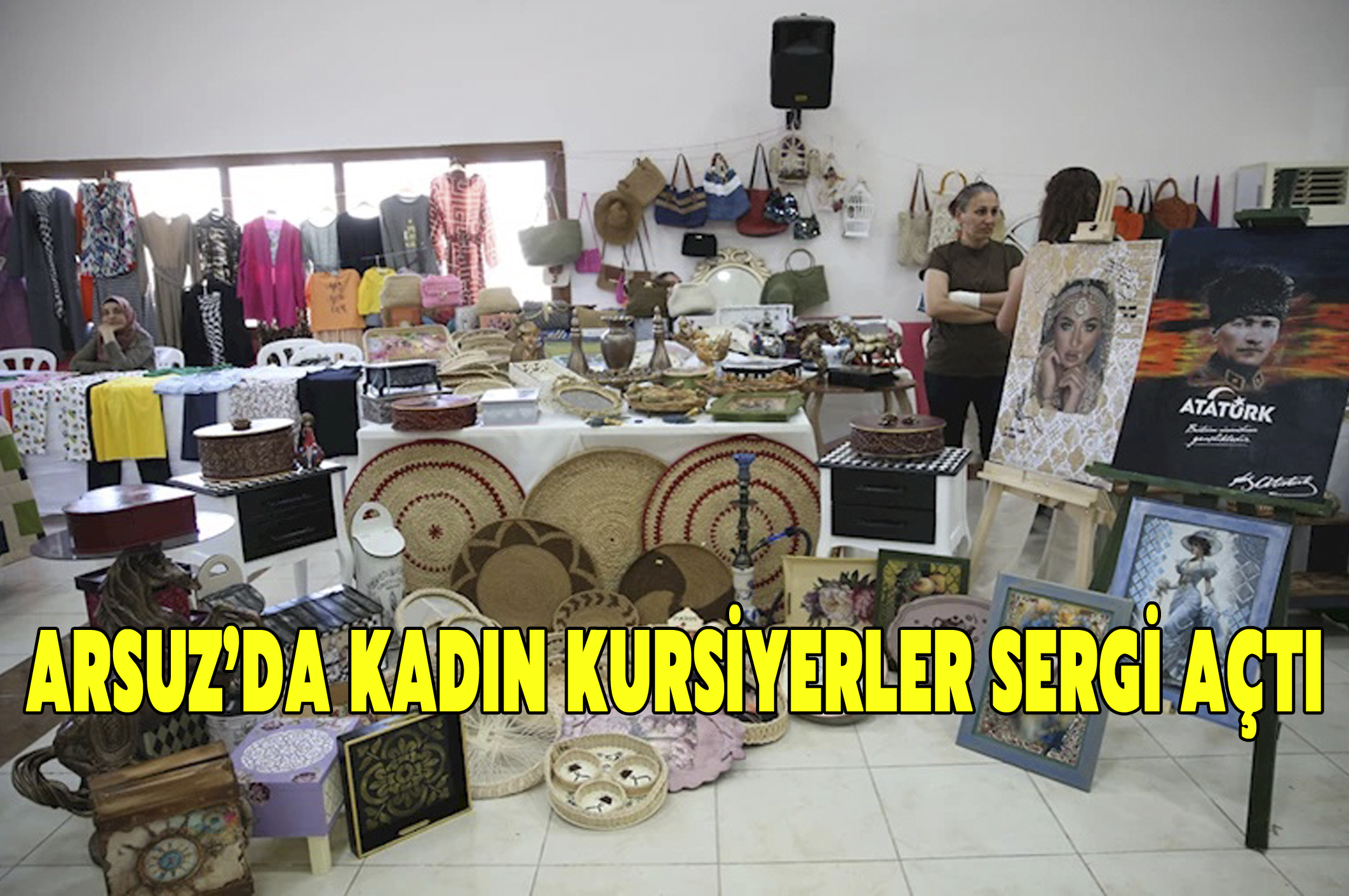 Arsuz’da kadın kursiyerler yıl sonu sergisi açtı