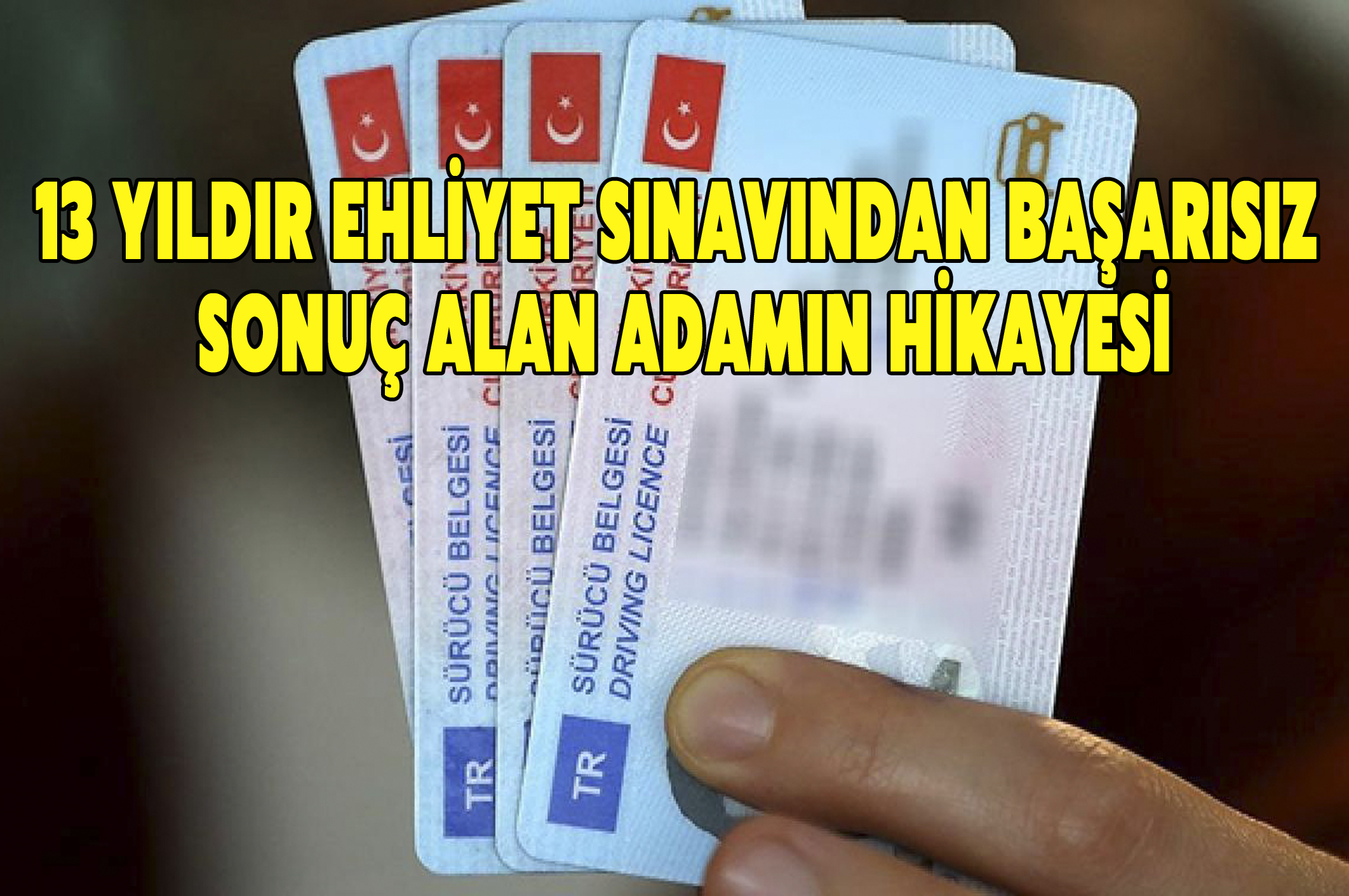 13 Yıldır Ehliyet Sınavından Başarısız Sonuç Alan Adamın Hikayesi