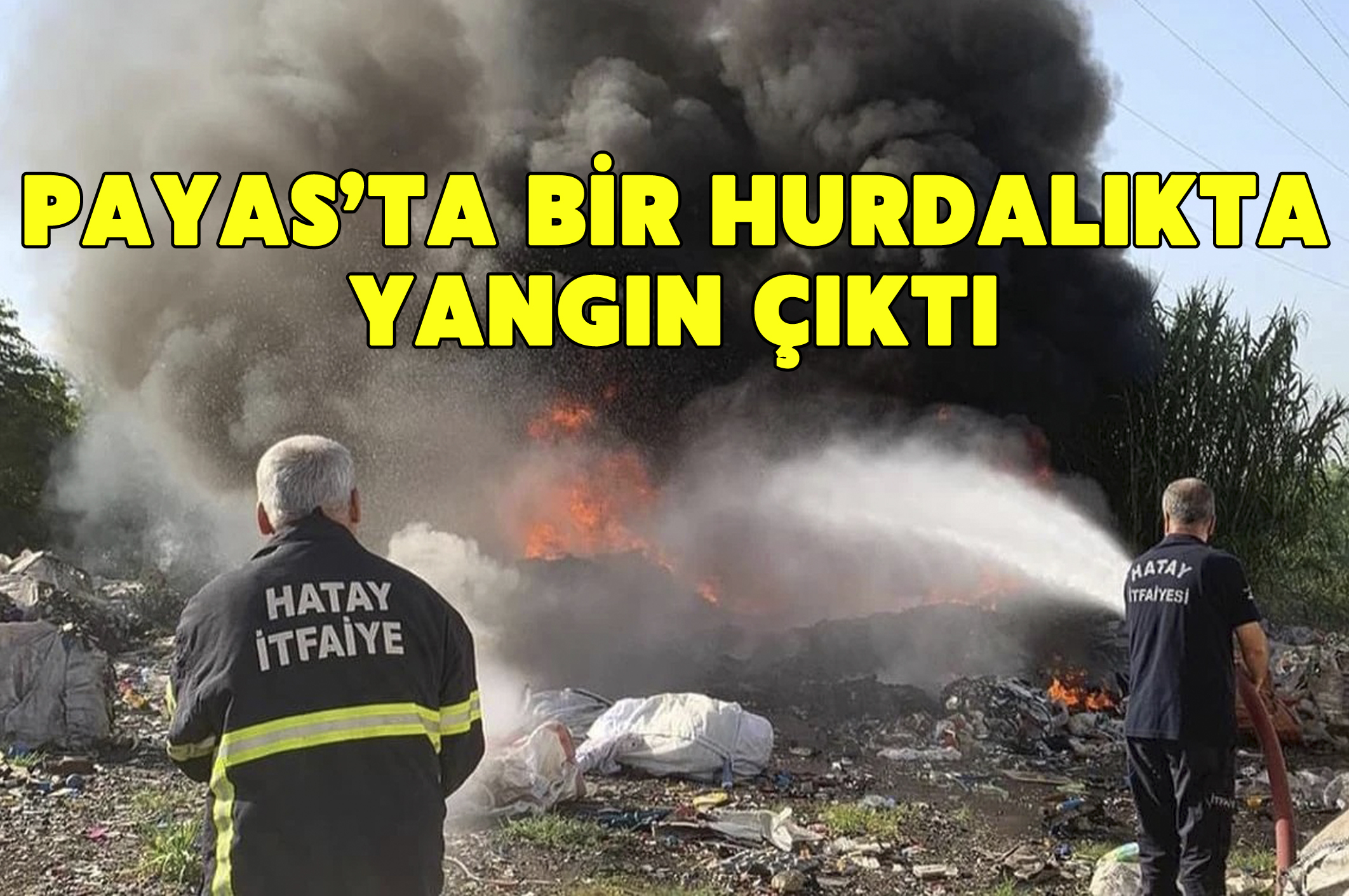 Payas’ta bir hurdalıkta yangın çıktı