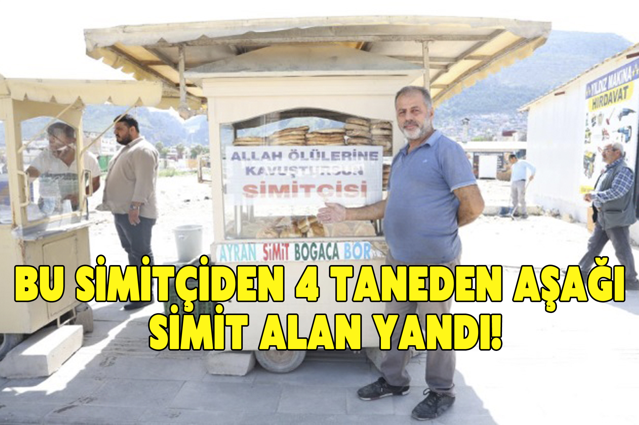 Bu simitçiden 4 taneden aşağı simit alan yandı!