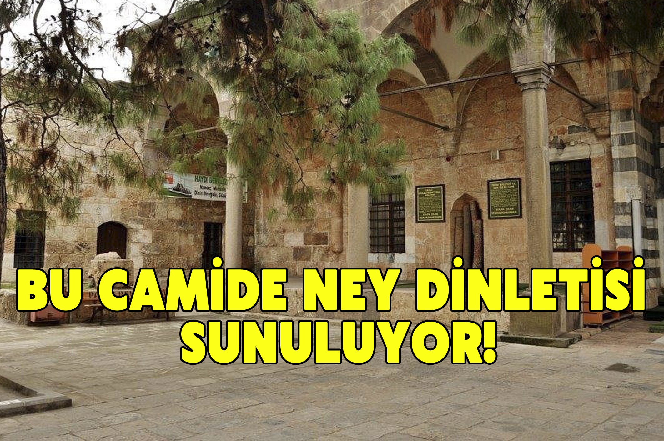 Bu camide ney dinletisi sunuluyor!