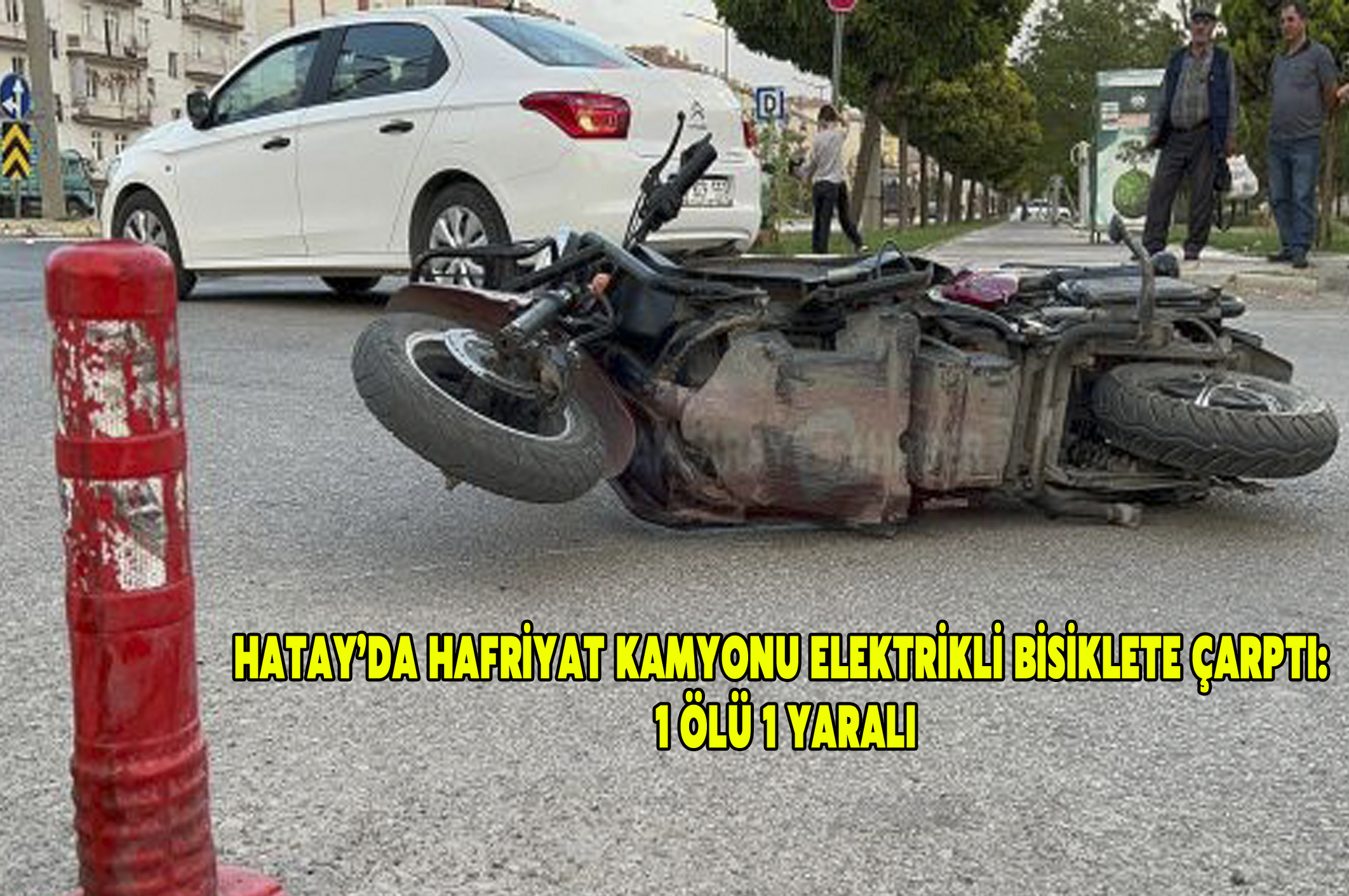 Hatay’da hafriyat kamyonu bisiklete çarptı: 1 ölü, 1 yaralı