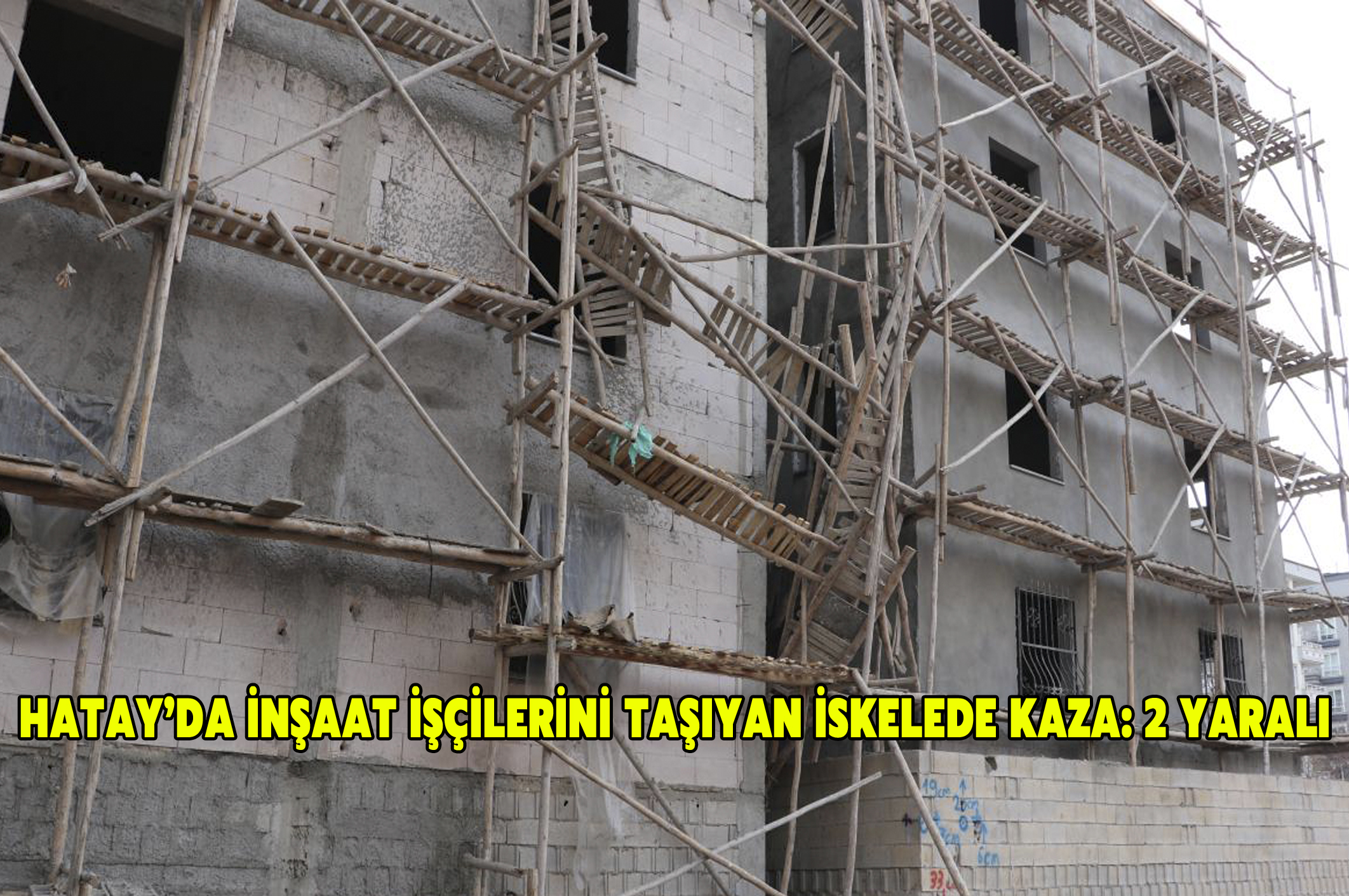 Hatay’da İnşaat İşçilerini Taşıyan İskelede Kaza: 2 Yaralı