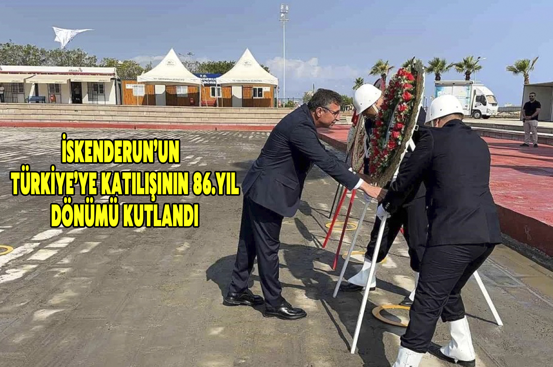 İskenderun’un Türkiye’ye katılışının 86. yıl dönümü kutlandı
