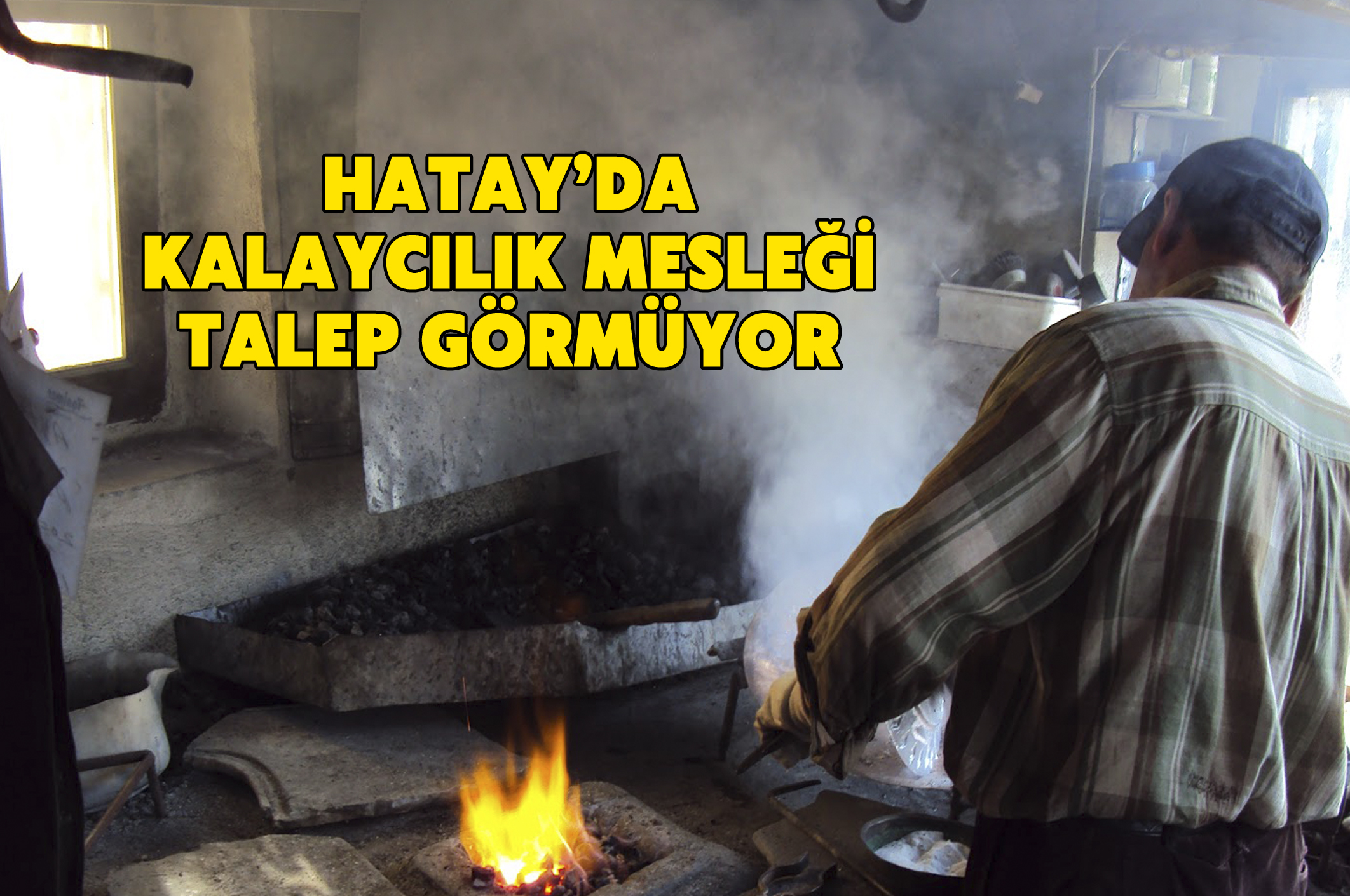 Antakya’da Kalaycılık Mesleği Talep Görmüyor