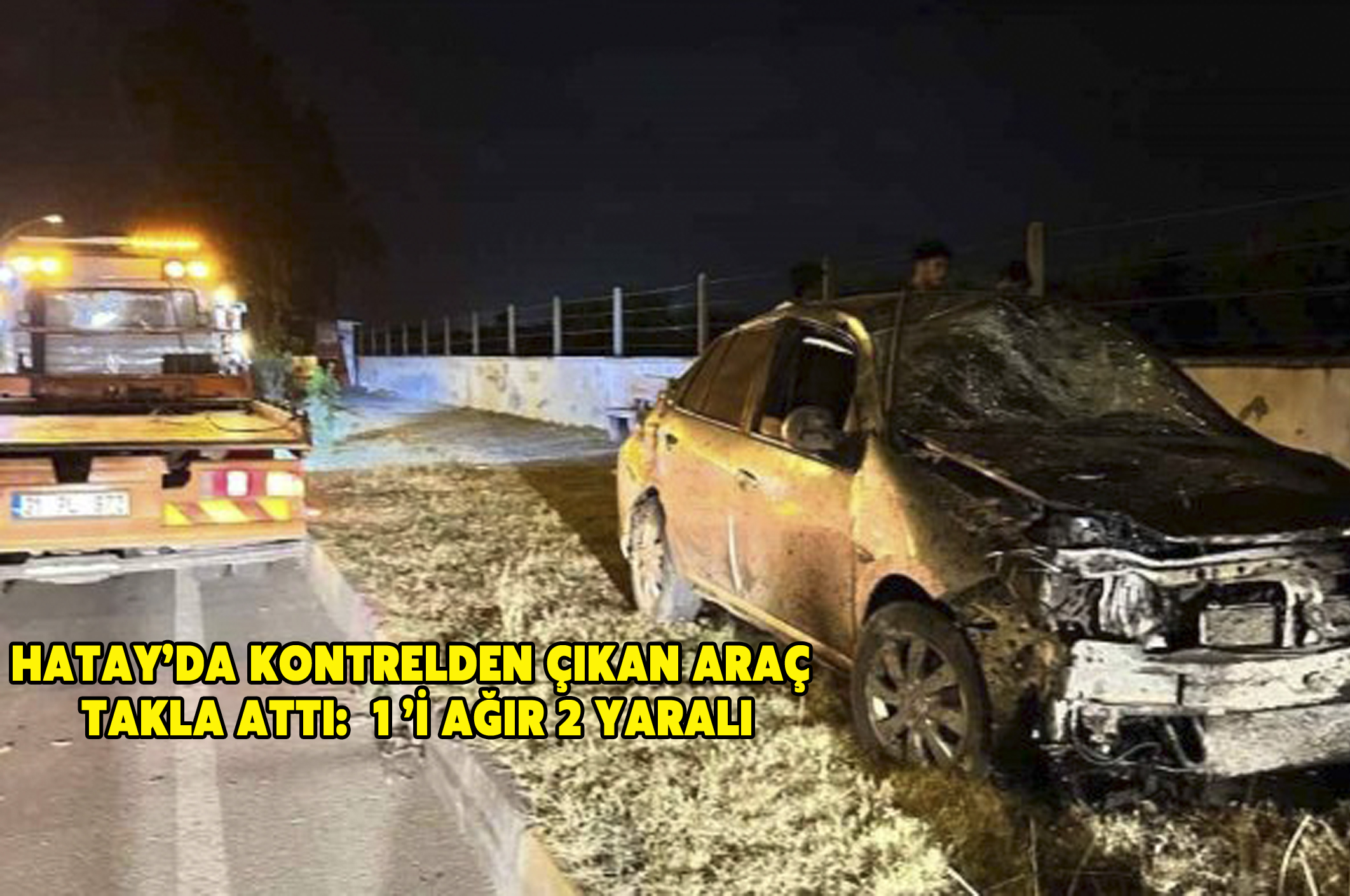 Hatay’da kontrolden çıkan araç takla attı: 1’i ağır 2 yaralı