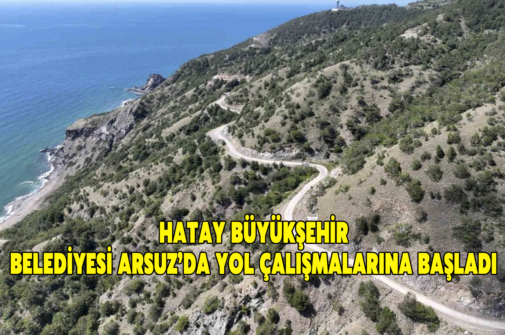 Hatay Büyükşehir Belediyesi Arsuz’da Yol Çalışmalarına Başladı