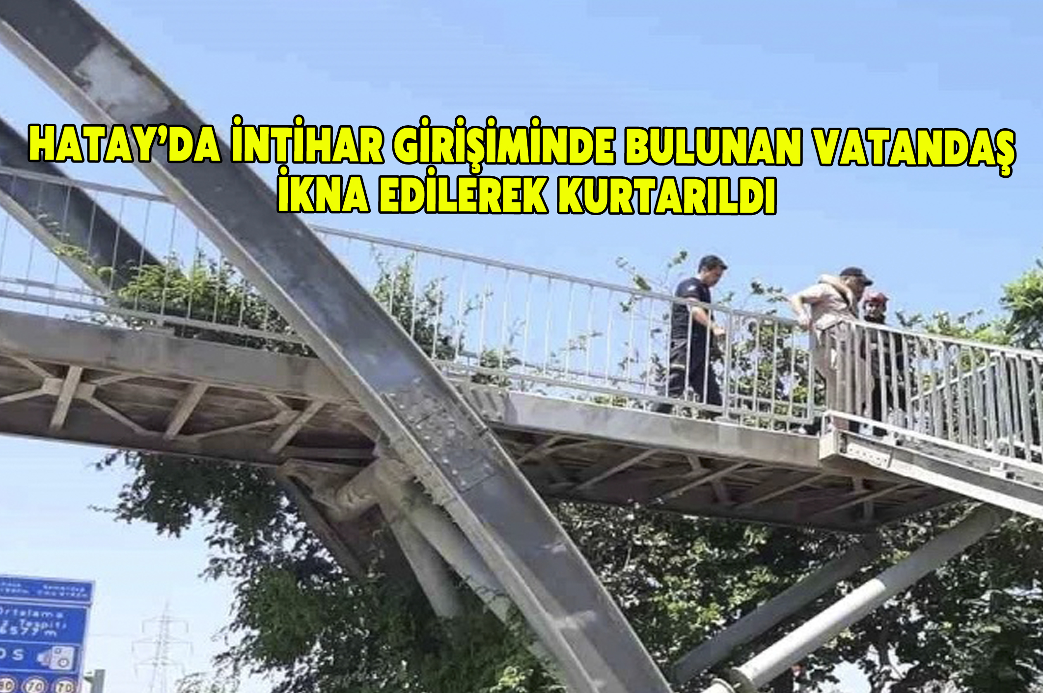 Hatay’da intihar girişiminde bulunan vatandaş ikna edilerek kurtarıldı