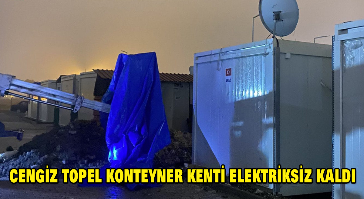Cengiz Topel Konteyner Kenti elektriksiz kaldı