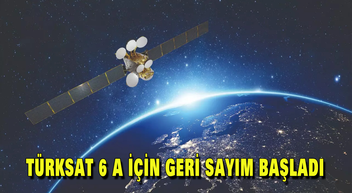Türksat 6 A için geri sayım başladı