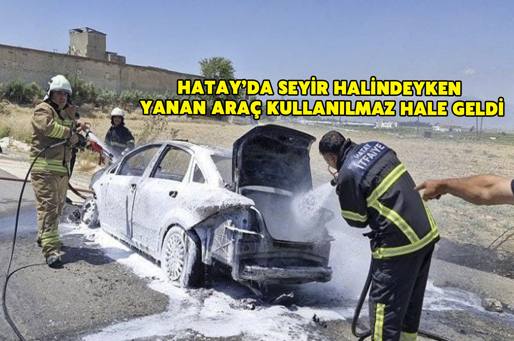 Hatay’da seyir halindeyken yanan araç kullanılmaz hale geldi