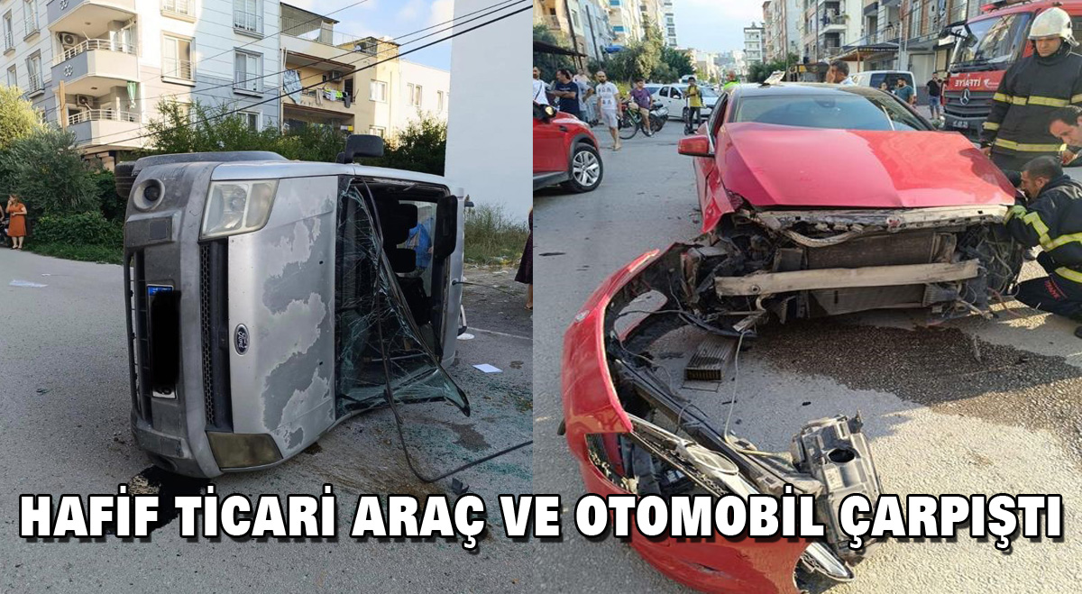 Hafif ticari araç ve otomobil çarpıştı