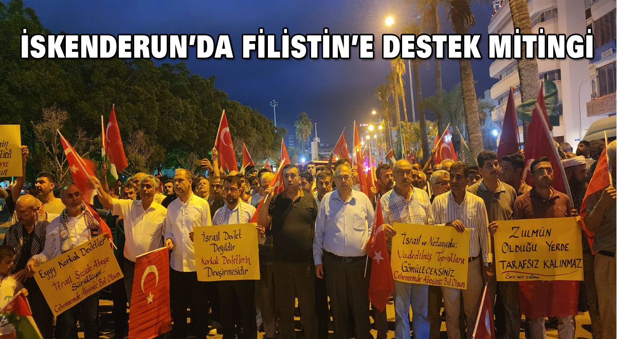 İskenderun’da Filistin’e Destek mitingi