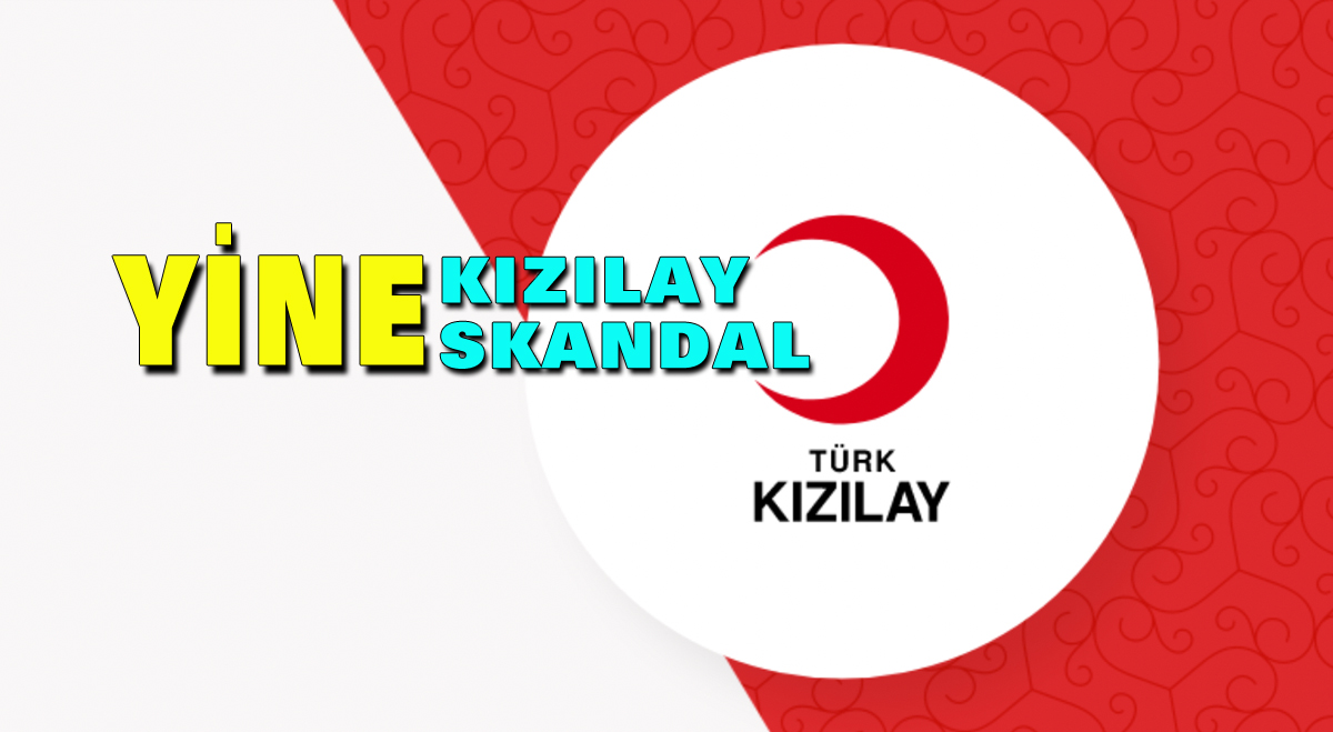 Yine Kızılay yine skandal