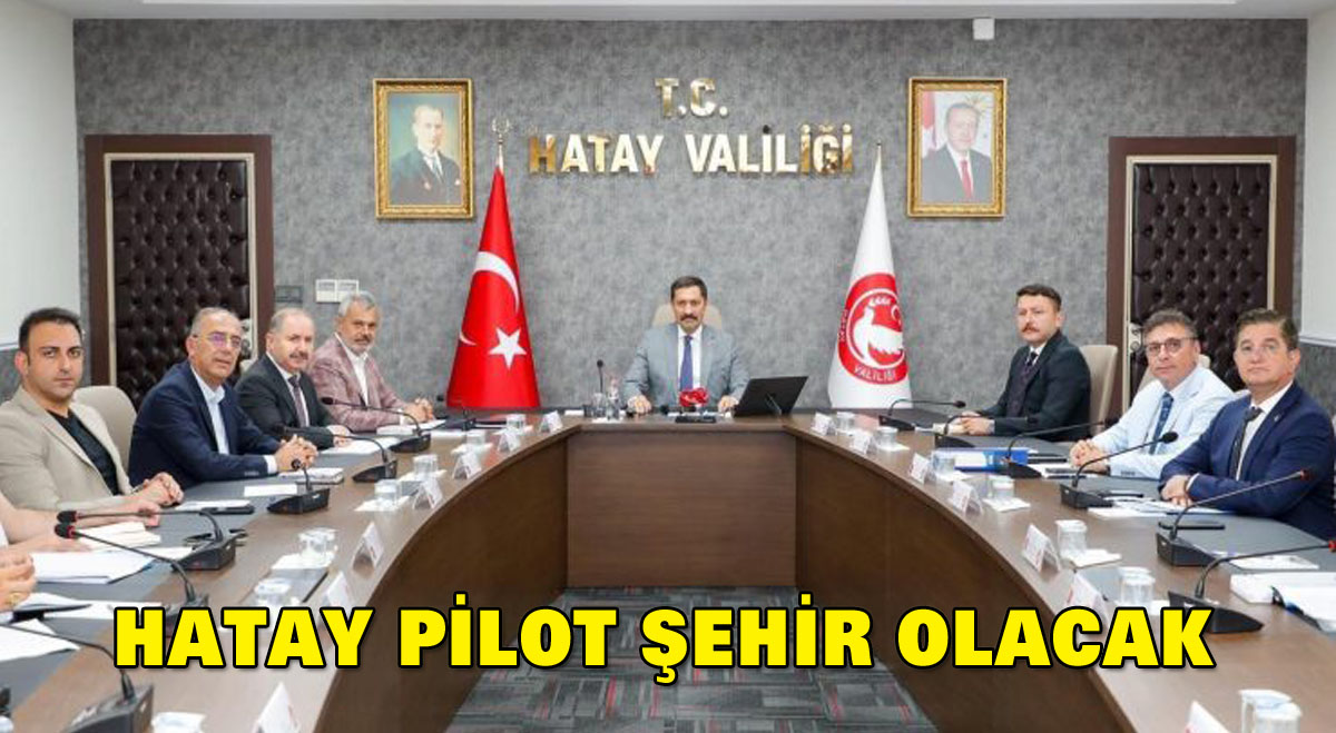Hatay Pilot Şehir Olacak