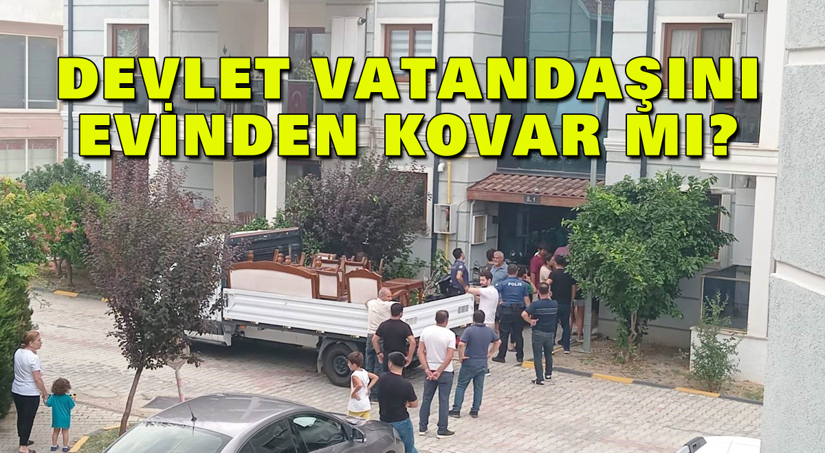 Devlet vatandaşını evinden kovar mı?
