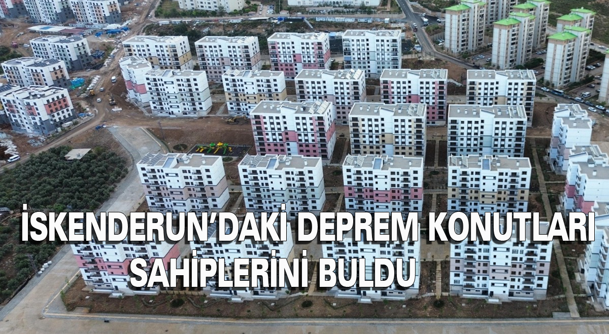 İskenderun’daki Deprem Konutları Sahiplerini Buldu