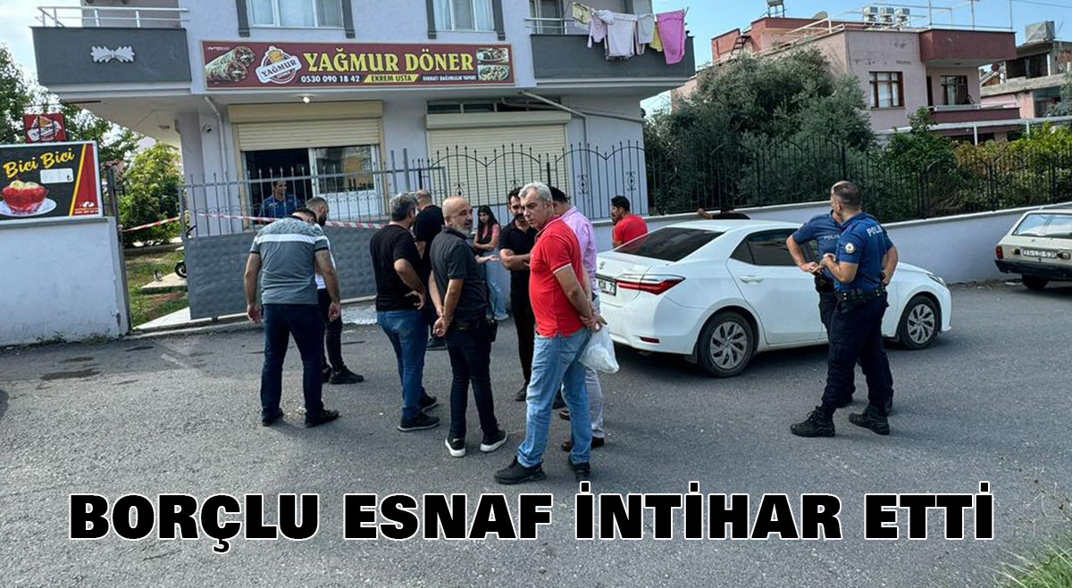 Borçlu esnaf intihar etti