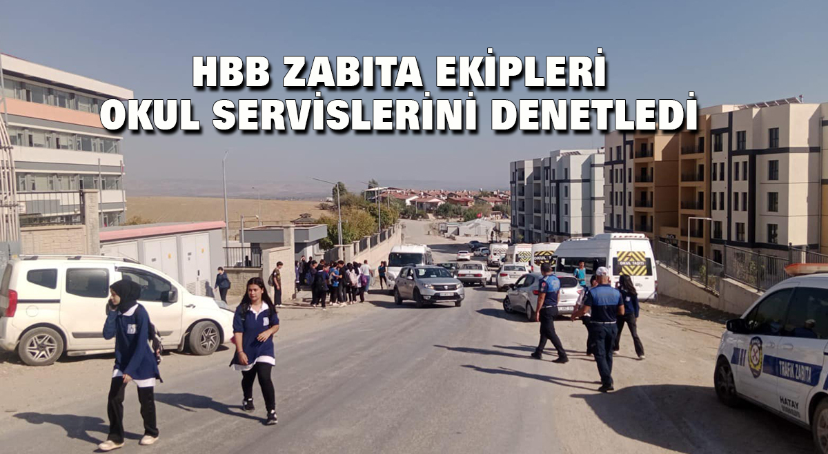 HBB Zabıta ekipleri okul servislerini denetledi