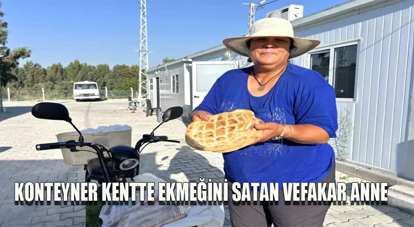 Konteyner Kentte Ekmeğini Satan Vefakar Anne