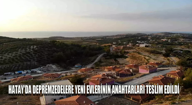 Hatay’da Depremzedelere Yeni Evlerinin Anahtarları Teslim Edildi