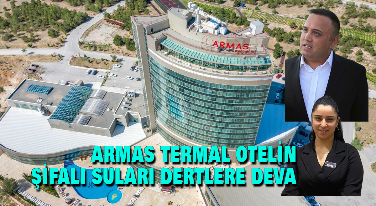 ARMAS termal otelin şifalı suları dertlere deva