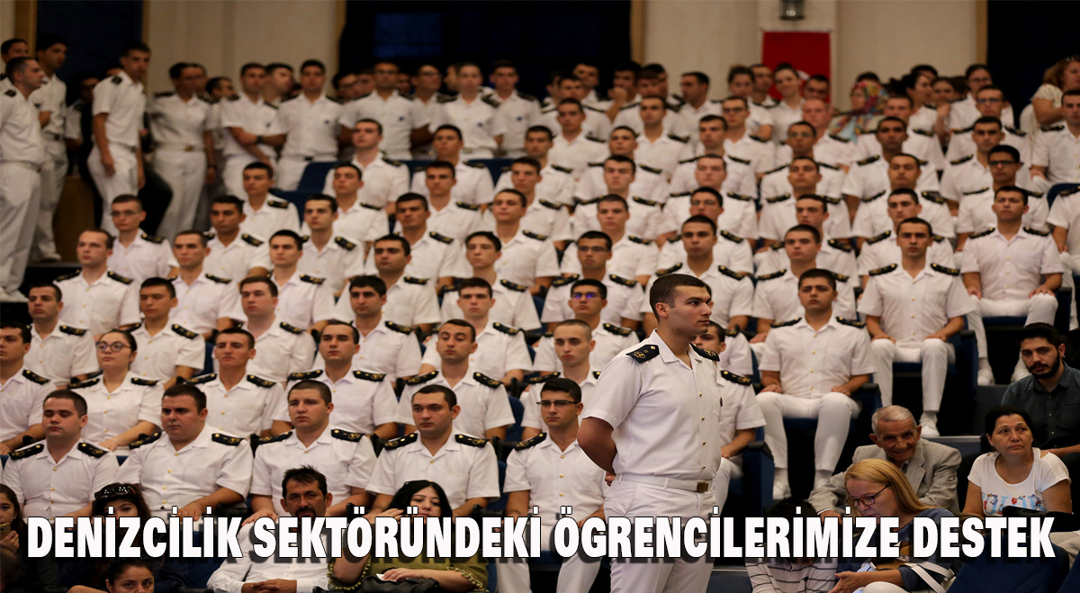 ‘DENİZCİLİK SEKTÖRÜNDEKİ ÖĞRENCİLERİMİZE DESTEK