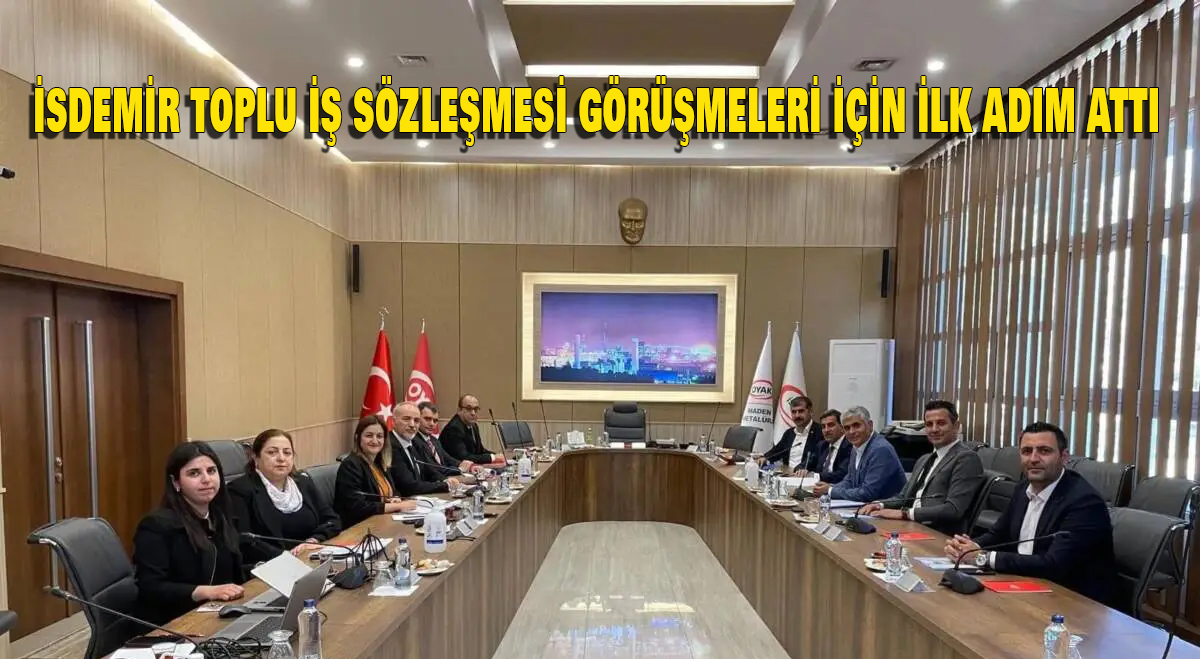 İSDEMİR Toplu İş Sözleşmesi Görüşmeleri İçin İlk Adımı Attı