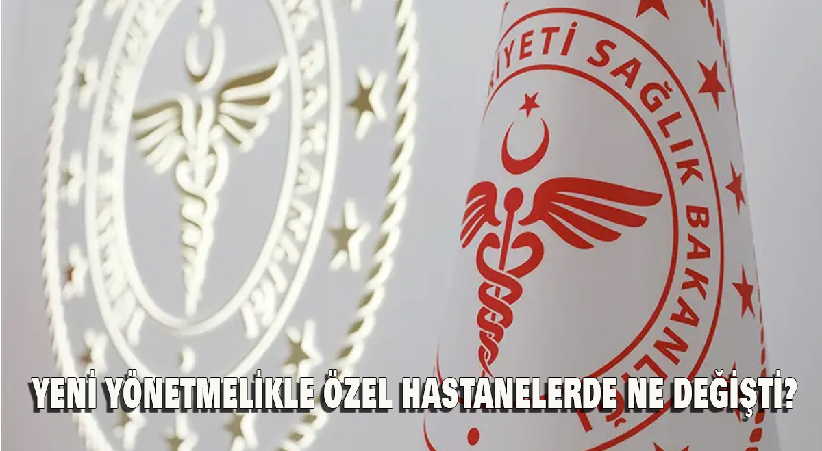 Yeni Yönetmelikle Özel Hastanelerde Ne Değişti?