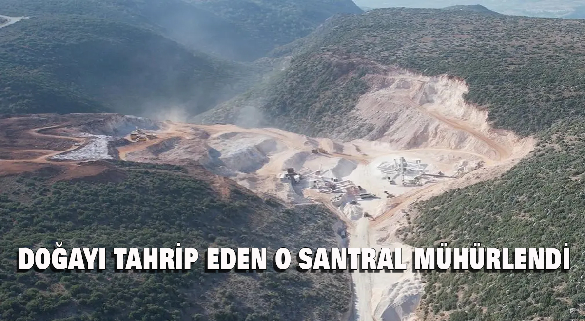 Doğayı Tahrip Eden O Santral Mühürlendi