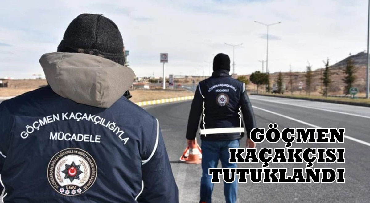 Göçmen kaçakçısı tutuklandı