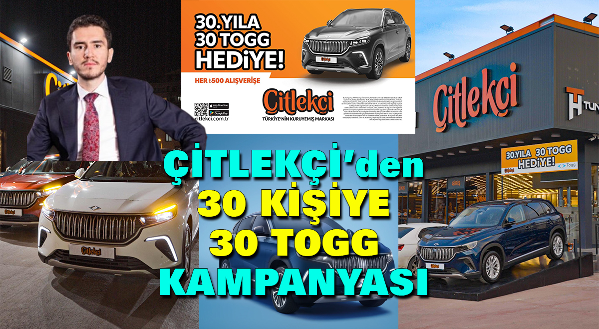 Çitlekçi’den 30 kişiye 30 TOGG kampanyası başladı