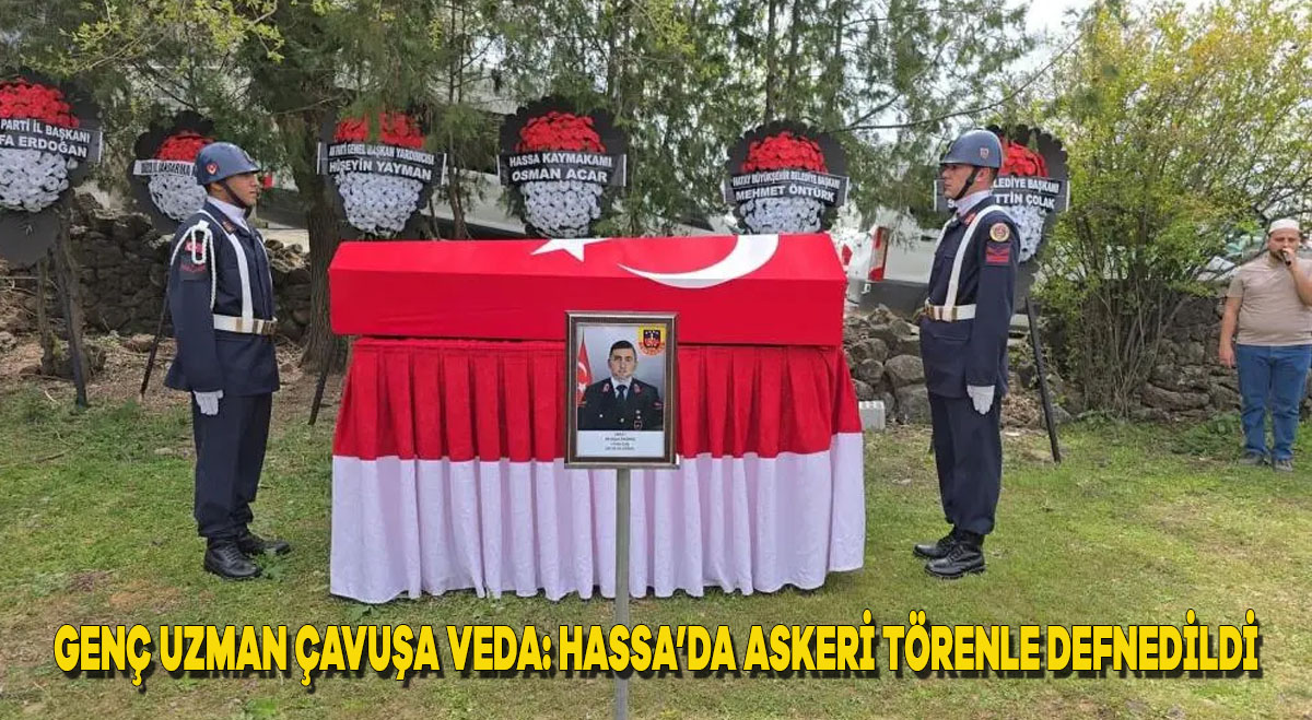 Genç uzman çavuşa veda: Hassa’da askeri törenle defnedildi