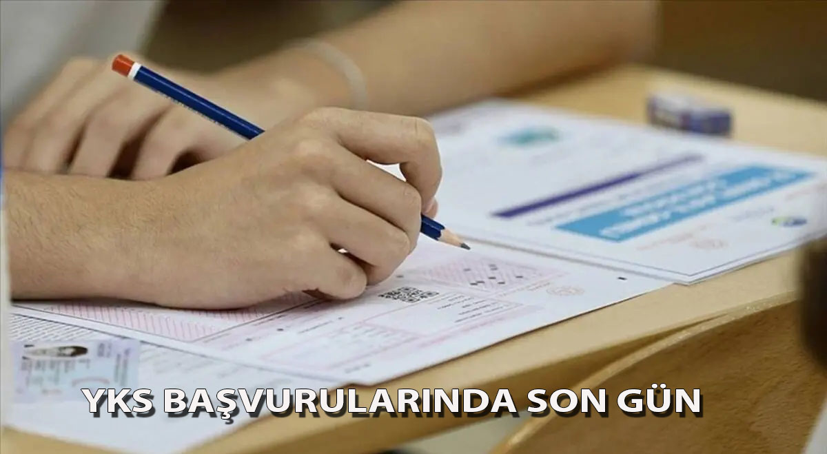 YKS başvurularında son gün