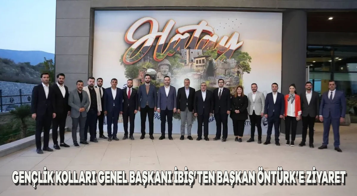 Gençlik Kolları Genel Başkanı İbiş’ten Başkan Öntürk’e Ziyaret