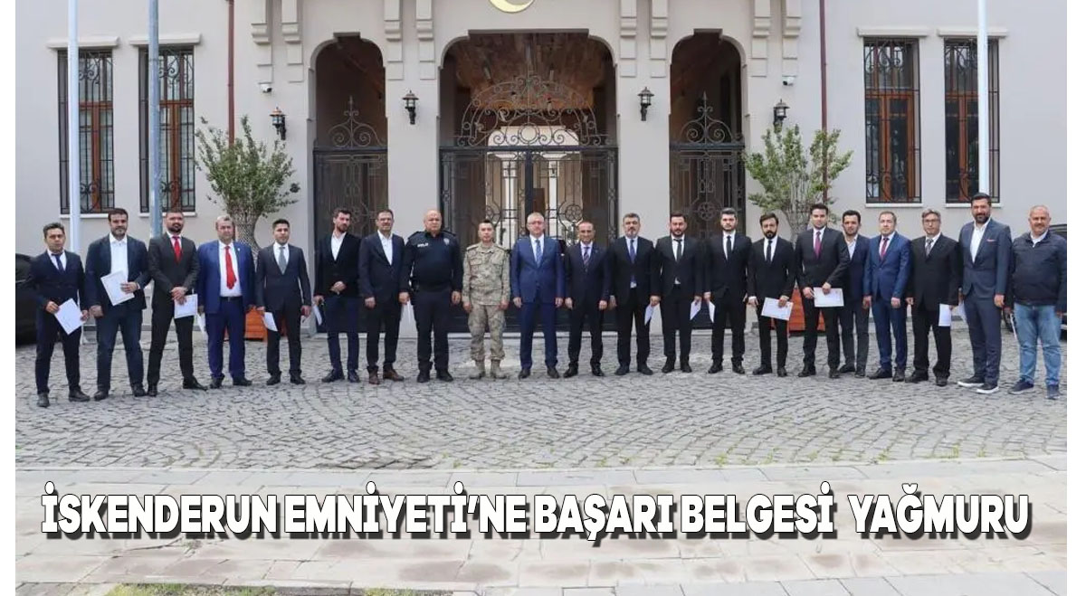 İskenderun Emniyeti’ne Başarı Belgesi Yağmuru