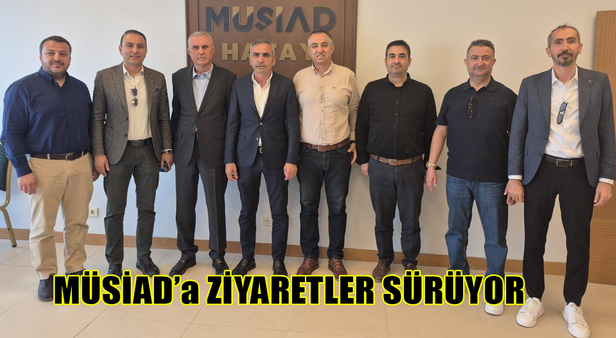 MÜSİAD’a ziyaretler sürüyor