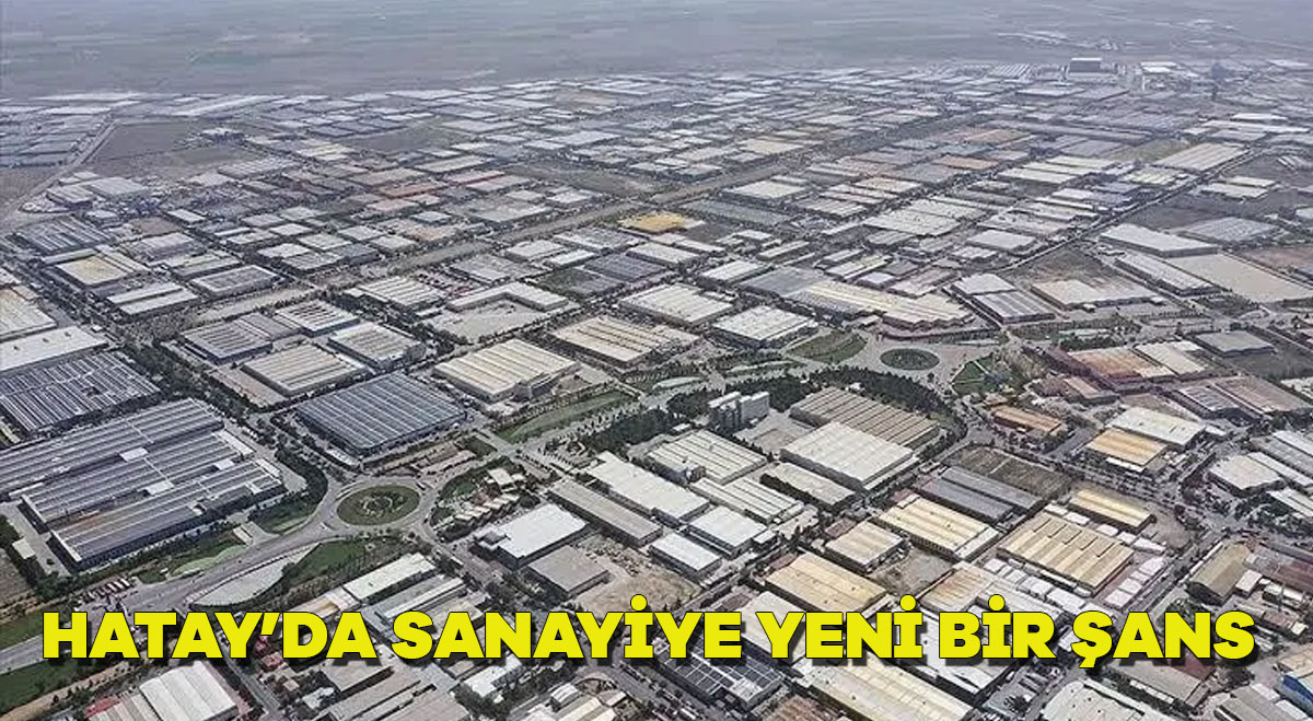 Hatay’da Sanayiye Yeni Bir Şans