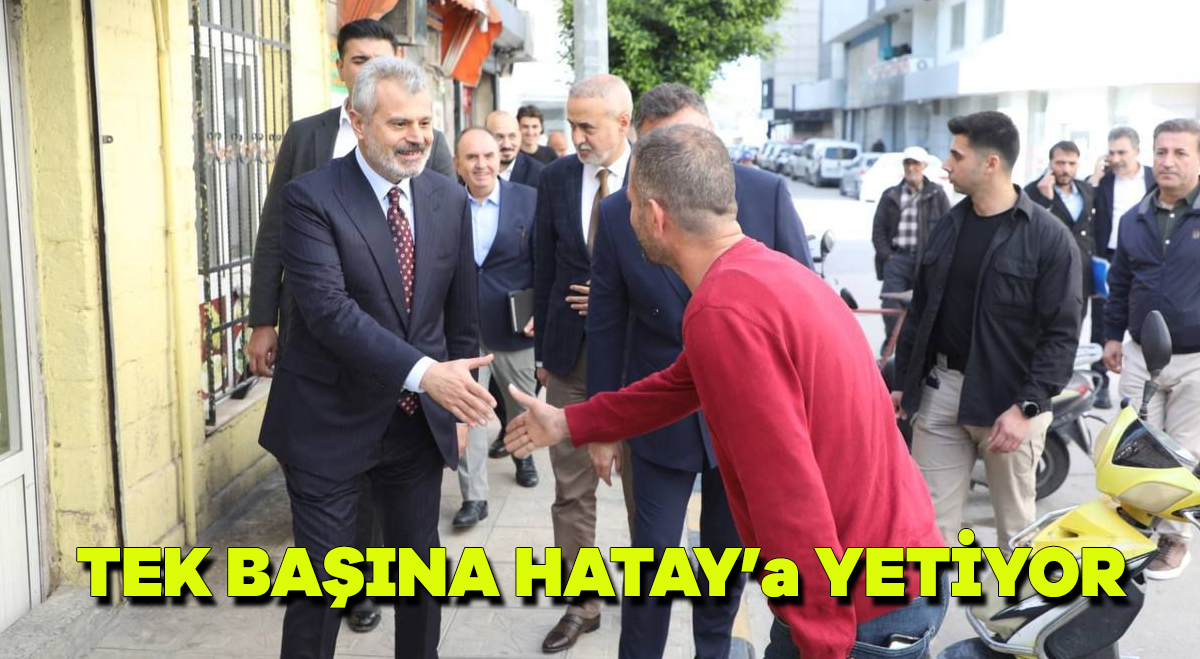 Tek başına Hatay’a yetiyor