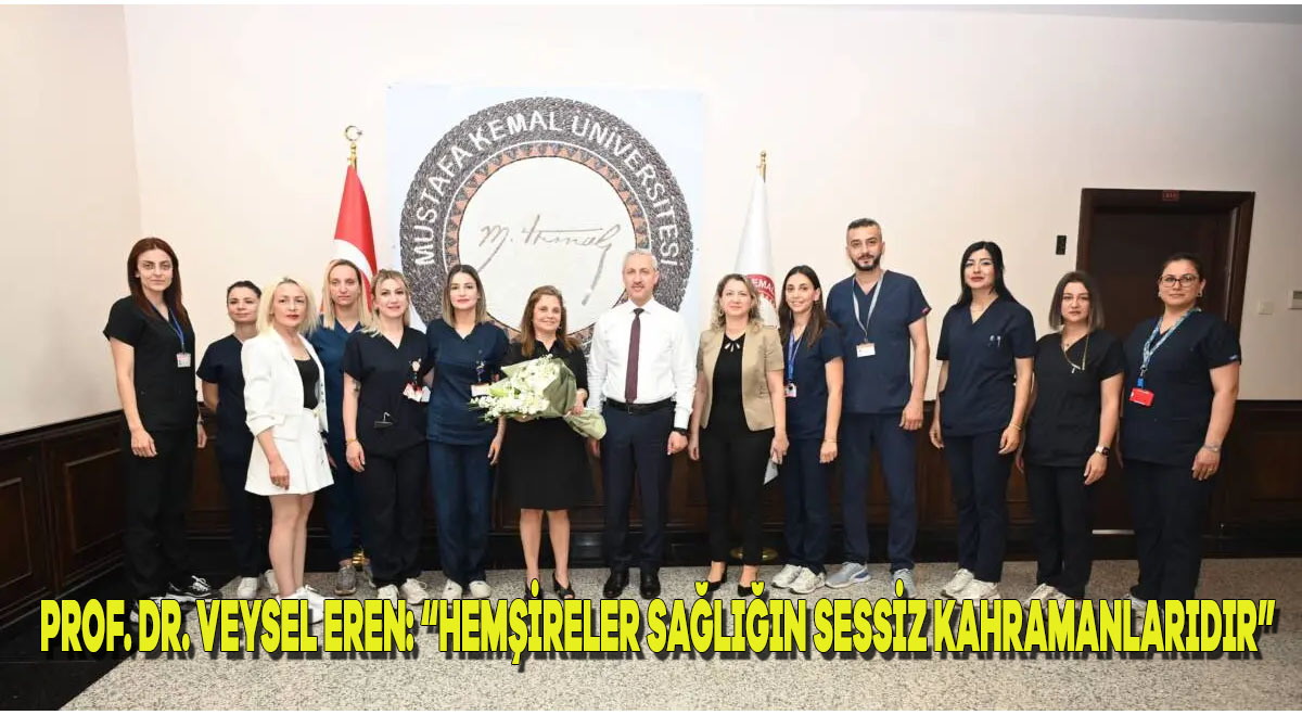 Prof. Dr. Veysel Eren: “Hemşireler Sağlığın Sessiz Kahramanlarıdır”