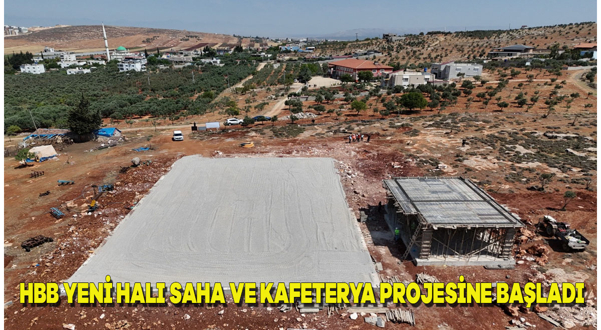 HBB YENİ HALI SAHA VE KAFETERYA PROJESİNE BAŞLADI